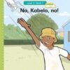 Vuma Level 3 Book 7 Big Book: No, Kabelo, no!