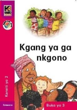 Kagiso Reader Grade 2 (Setswana) Book 3:  Kgang ya ga nkoko