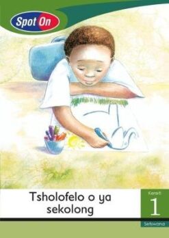 Spot On Setswana Grade 1 Reader: Tshetsana o ya ngakeng Little Book (My Body)