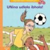 Vuma IsiXhosa Inqanaba loku-1 Incwadi ye-9: UNina udlala ibhola! RD