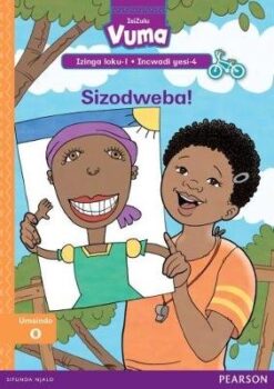 Vuma IsiZulu Izinga loku-1 Incwadi yesi-4: Sizodweba! BB