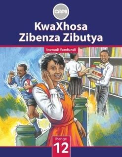 KwaXhosa Zibenza Zibutya Grade 10 Teacher Guide