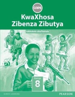 KwaXhosa Zibenza Zibutya IsiXhosa Home Language Grade 7 Teacher's Guide