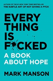 Everything Is F*cked : A Book About Hope - 9780063091054