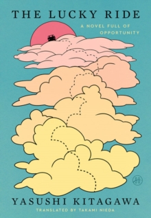 The Lucky Ride : A Novel Full of Opportunity - 9780063376243