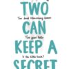 Two Can Keep a Secret