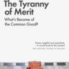 The Tyranny of Merit : What's Become of the Common Good? - 9780141991177