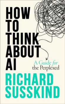 How To Think About AI : A Guide For The Perplexed - 9780198941927