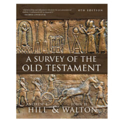 A Survey Of The Old Testament: Fourth Edition (Hardcover)