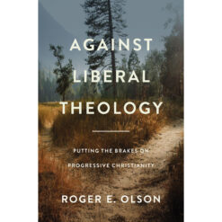 Against Liberal Theology: Putting The Brakes On / Christianity (Paperback)