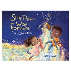 Stay This Way Forever for Little Ones (Board Book)