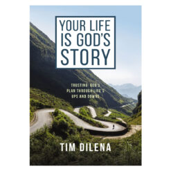 Your Life is God's Story: Trusting God’s Plan Through Life’s Ups & Downs (Paperback)