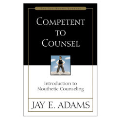 Competent to Counsel: Introduction to Nouthetic Counseling (Paperback)
