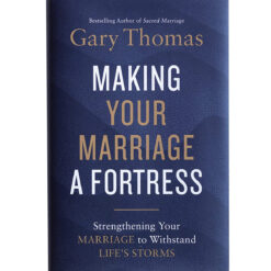 Making Your Marriage A Fortress: Strengthening Your Marriage (Paperback)