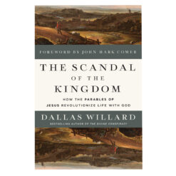 The Scandal of the Kingdom: How the Parables of Jesus Revolutionize Life with God PB