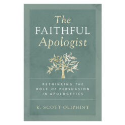 The Faithful Apologist: Rethinking the Role of Persuasion in Apologetics (Paperback)