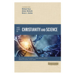 Three Views On Christianity And Science (Paperback)