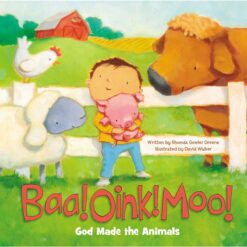 Baa! Oink! Moo! God Made The Animals (Board Book)