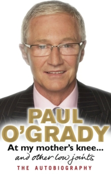 At My Mother's Knee...And Other Low Joints : Tales from Paul’s mischievous young years - 9780553819489