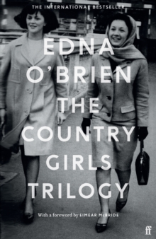 The Country Girls Trilogy : The Country Girls; The Lonely Girl; Girls in their Married Bliss - 9780571352906