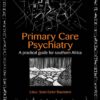 Primary Care Psychiatry: A Practical Guide for Southern Africa