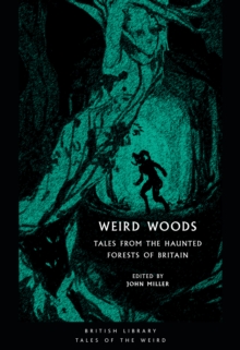 Weird Woods : Tales from the Haunted Forests of Britain - 9780712353427