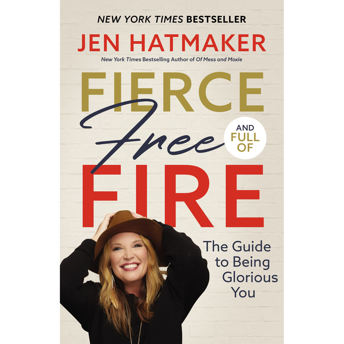 Fierce Free And Full Of Fire: The Guide To Being Glorious You (Hardcover)