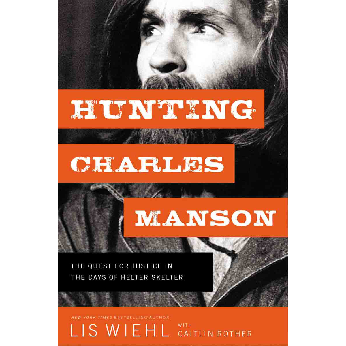 Hunting Charles Manson: The Quest For Justice In The Days Of Helter (Hardcover)