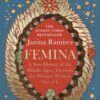 Femina : A New History of the Middle Ages, Through the Women Written Out of It - 9780753558263