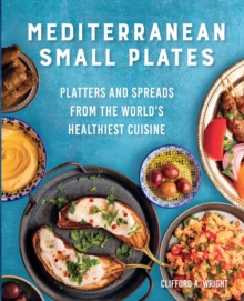 Mediterranean Small Plates : Platters and Spreads from the World's Healthiest Cuisine - 9780760384787