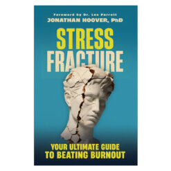 Stress Fracture: Your Ultimate Guide to Beating Burnout (Paperback)