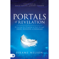 Portals Of Revelation: Releasing The Kingdom Of God Through Signs Wonders And Miracles (Paperback)