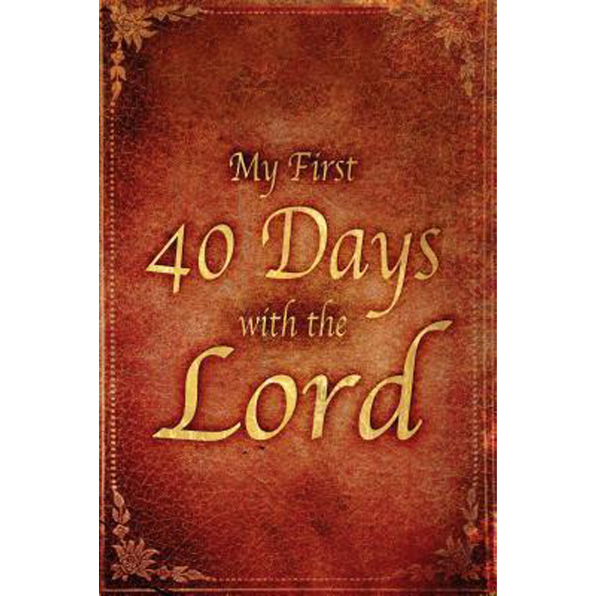 My First 40 Days With The Lord (Paperback)
