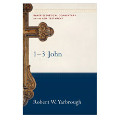 1-3 John (Baker Exegetical Commentary On The New Testament Series)(Hardcover)