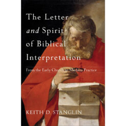 The Letter And Spirit Of Biblical Interpretation From The Early Church / Modern Practice (Paperback)