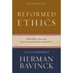 Reformed Ethics: Created, Fallen, And Converted Humanity Volume 1 (Hardcover)