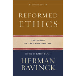 Reformed Ethics: The Duties of the Christian Life Volume 2 (Hardcover)