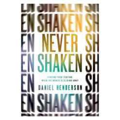 Never Shaken : Finding Your Footing When the World is Sliding Away (Paperback)