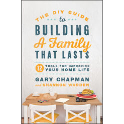 The DIY Guide To Building A Family That Lasts (Paperback)