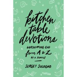 Kitchen Table Devotions: Worshipping God From A-Z As A Family (Paperback)