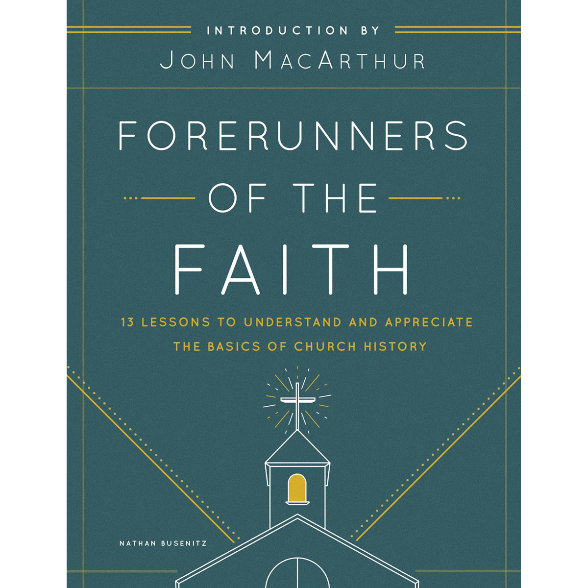 Forerunners Of The Faith 13 Lessons To Understand / Appreciat / Basics Of Church History (Paperback)