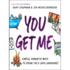 You Get Me: Simple, Romantic Ways T Speak The 5 Love Languages (Paperback)
