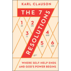 The 7 Resolutions: Where Self-Help Ends And God's Power Begins (Paperback)