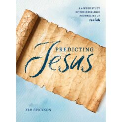 Predicting Jesus: A 6-Week Study Of The Messianic Prophecies Of Isaiah PB