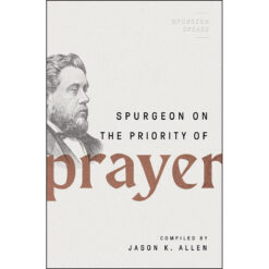 Spurgeon On The Priority of Prayer (Spurgeon Speaks)(Paperback)