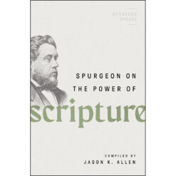 Spurgeon On The Power Of Scripture (Spurgeon Speaks)(Paperback)