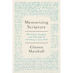 Memorizing Scripture: The Basics Blessings And Benefits (Paperback)