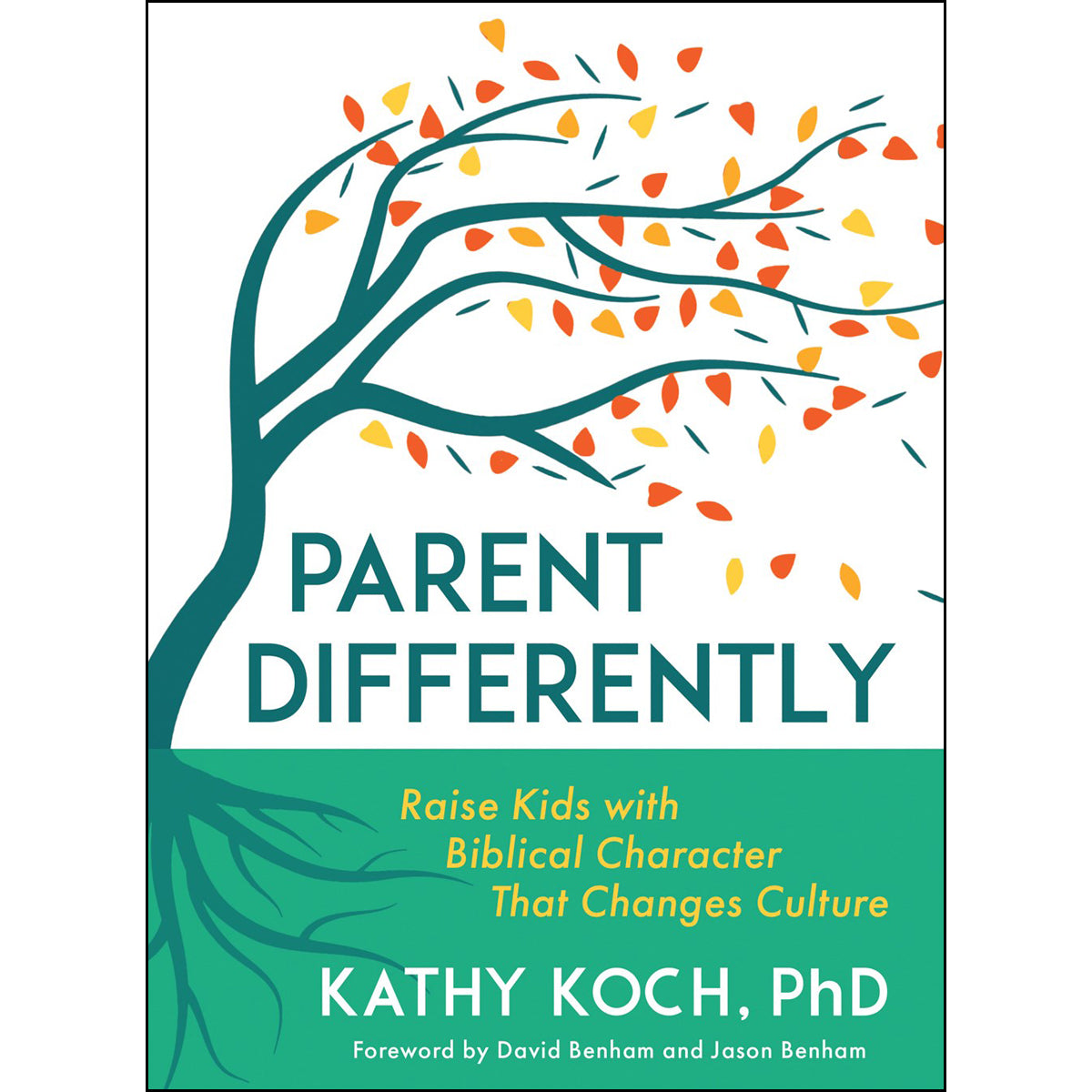 Parent Differently: Raise Kids With Biblical Character That Changes Culture PB