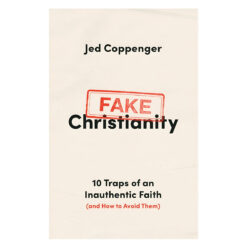 Fake Christianity: 10 Traps of an Inauthentic Faith & How to Avoid Them (Paperback)