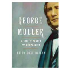 George Müller: A Life of Prayer and Compassion (Paperback)
